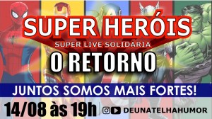 Live “Super Heróis – O Retorno” já tem nova data para acontecer
