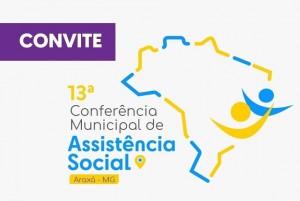 Araxá promove 13ª Conferência Municipal de Assistência Social