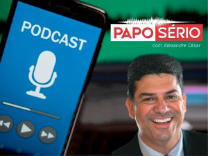 Podcast PAPO SÉRIO com Alexandre César – 3ª Temporada