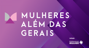 Prêmio Mulheres Além das Gerais vai homenagear 26 grandes nomes do empreendedorismo mineiro