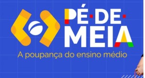 Pé-de-Meia: pagamento da 7ª parcela começa nesta segunda-feira