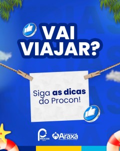 Procon Araxá alerta consumidores e reforça dicas para quem vai viajar nas férias do fim de ano