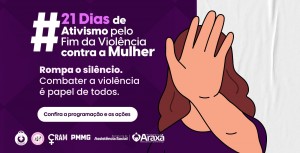 Araxá inicia os 21 Dias de Ativismo pelo Fim da Violência contra as Mulheres